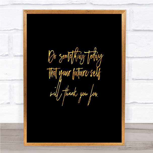 Something Today Quote Print Black & Gold Wall Art Picture