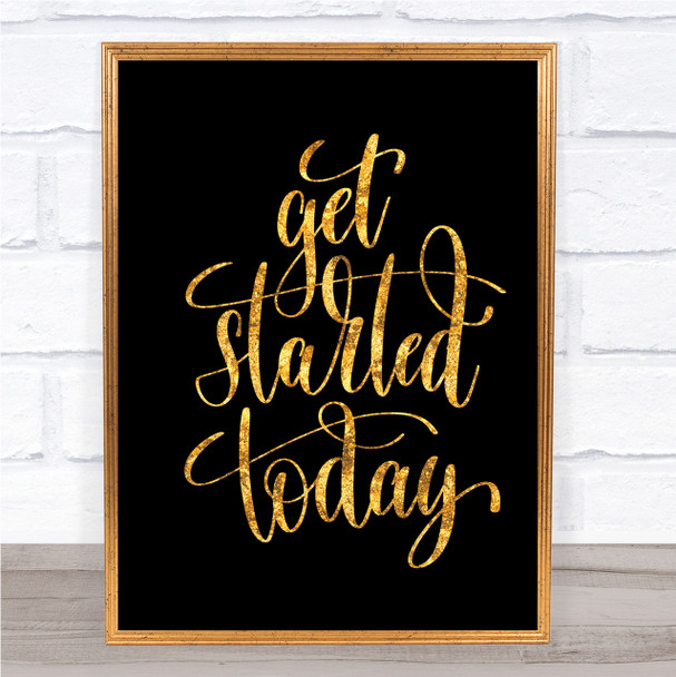 Start Today Quote Print Black & Gold Wall Art Picture