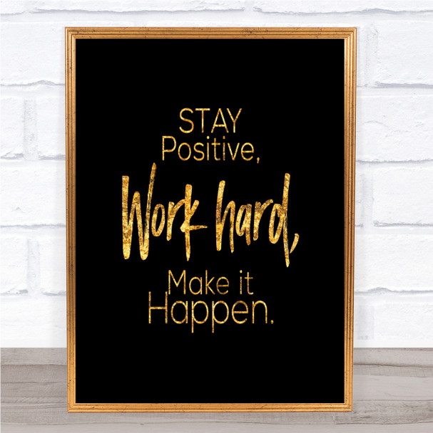 Stay Positive Work Hard Make It Happen Quote Print Poster Word Art Picture