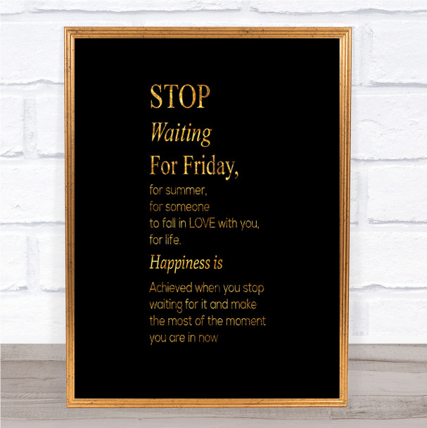 Stop Waiting Quote Print Black & Gold Wall Art Picture