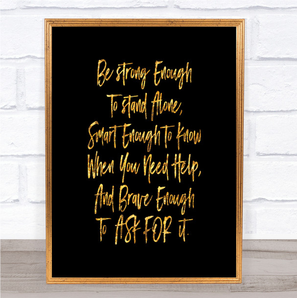 Strong Enough To Stand Alone Quote Print Black & Gold Wall Art Picture
