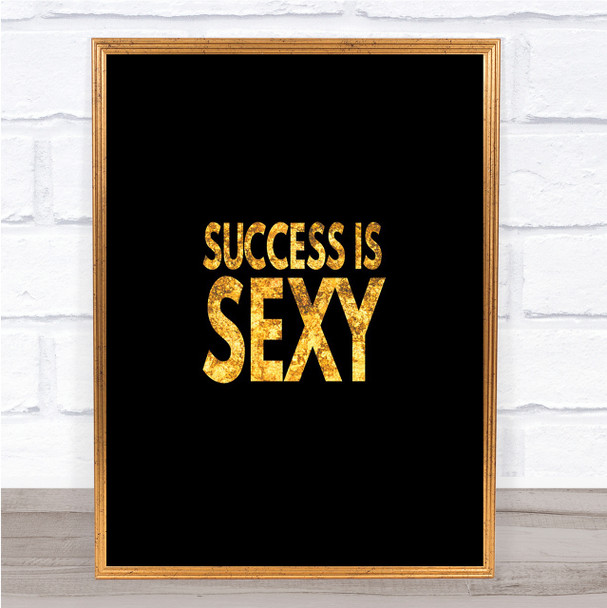 Success Is Sexy Quote Print Black & Gold Wall Art Picture
