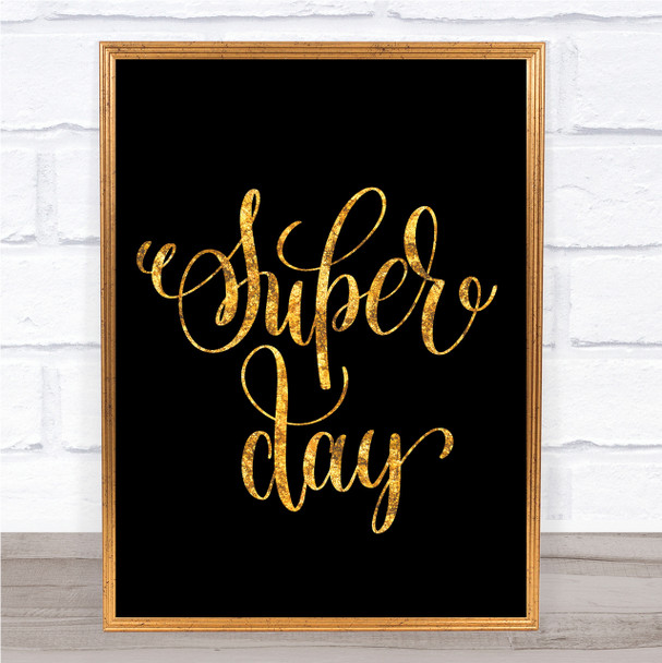 Super Day Quote Print Black & Gold Wall Art Picture