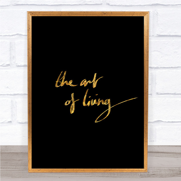 The Art Living Quote Print Black & Gold Wall Art Picture