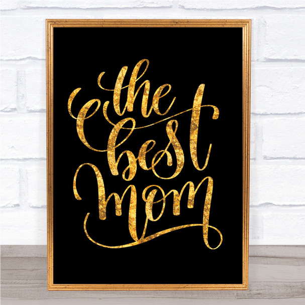 The Best Mom Quote Print Black & Gold Wall Art Picture