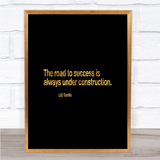 The Road To Success Is Under Construction Quote Print Poster