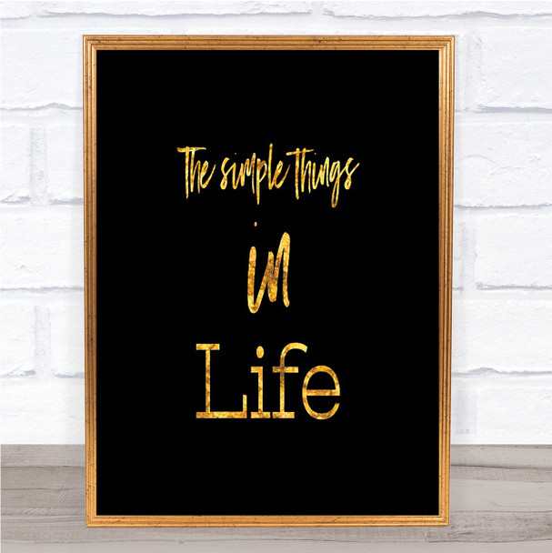 The Simple Things Quote Print Black & Gold Wall Art Picture