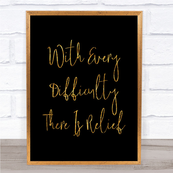 There Is Relief Quote Print Black & Gold Wall Art Picture