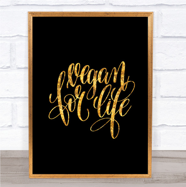 Vegan For Life Quote Print Black & Gold Wall Art Picture