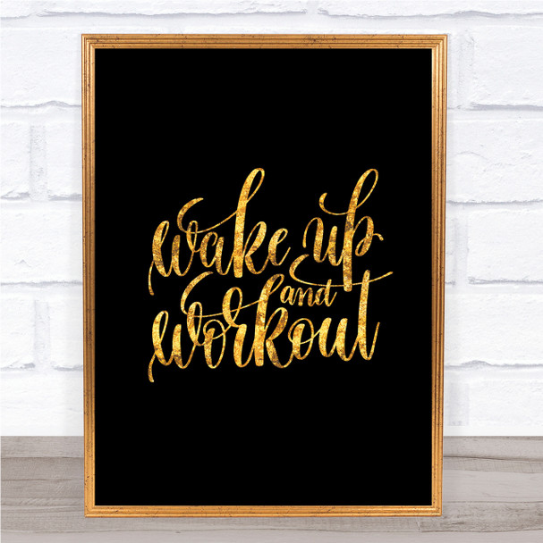 Wake Up And Workout Quote Print Black & Gold Wall Art Picture