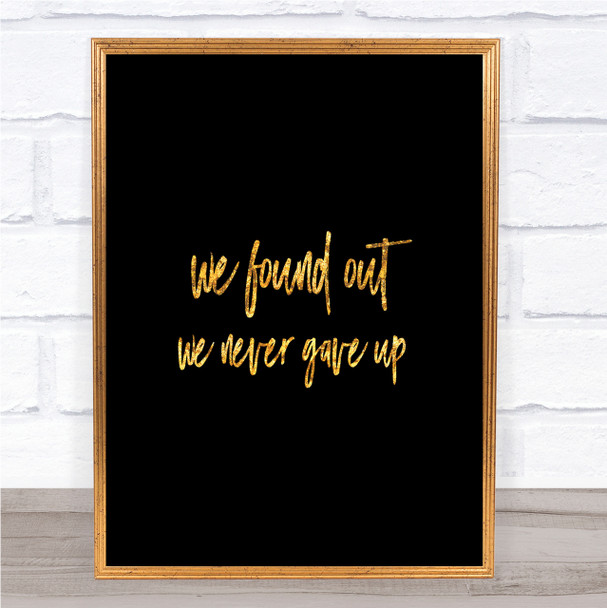 We Found Out Quote Print Black & Gold Wall Art Picture