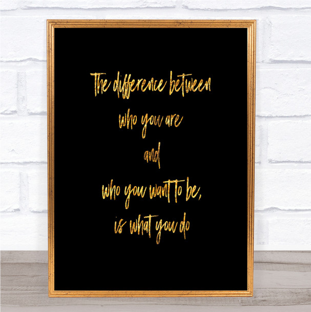 Who You Want To Be Quote Print Black & Gold Wall Art Picture