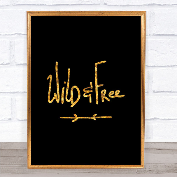 Wild & Free Quote Print Black & Gold Wall Art Picture