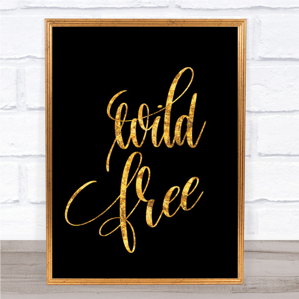 Wild Free Quote Print Black & Gold Wall Art Picture