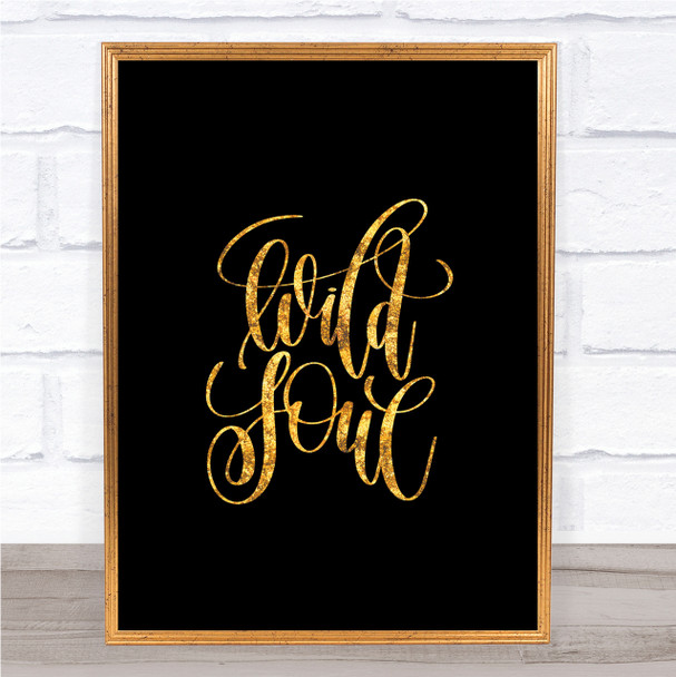 Wild Soul Quote Print Black & Gold Wall Art Picture Wild Soul Quote Print Black & Gold Wall Art Picture