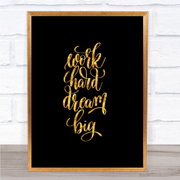 Work Hard Dream Big Quote Print Black & Gold Wall Art Picture