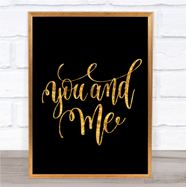 You And Me Quote Print Black & Gold Wall Art Picture