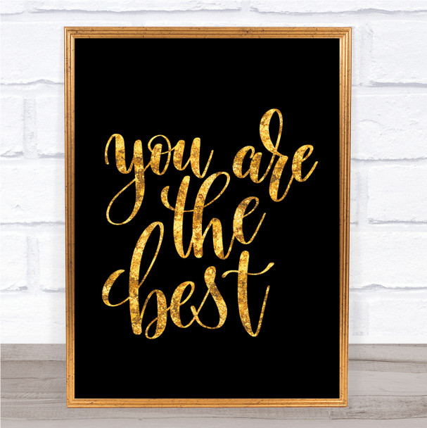You Are The Best Quote Print Black & Gold Wall Art Picture