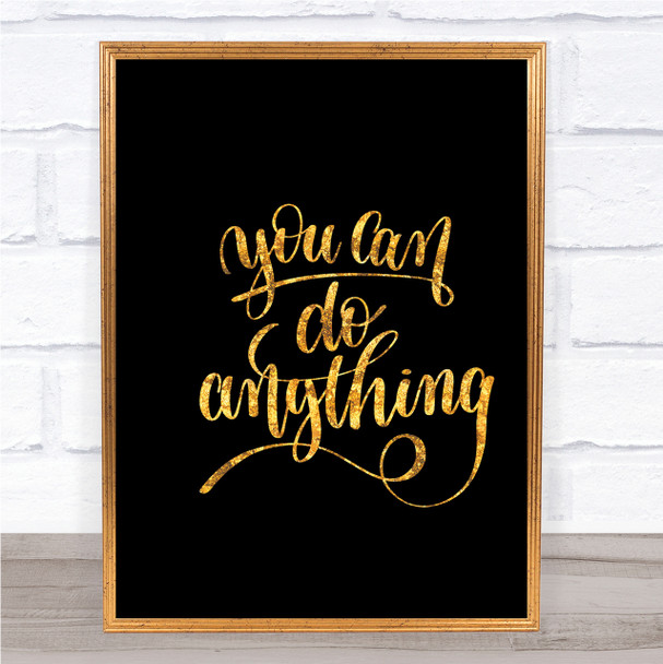 You Can Do Anything Quote Print Black & Gold Wall Art Picture