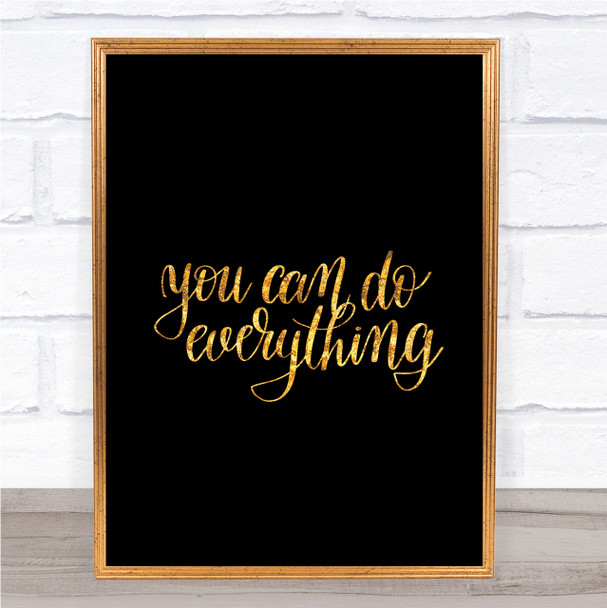 You Can Do Everything Quote Print Black & Gold Wall Art Picture