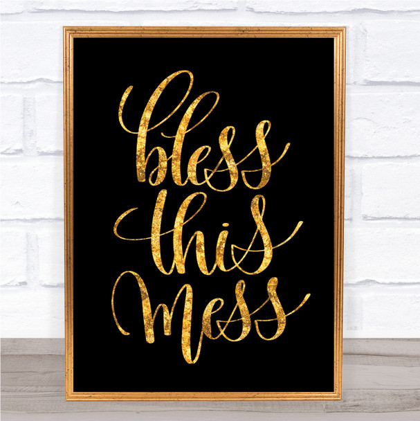 Bless This Mess Quote Print Black & Gold Wall Art Picture