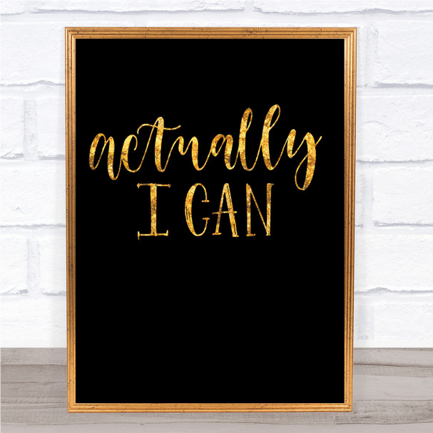 Actually I Can Quote Print Black & Gold Wall Art Picture