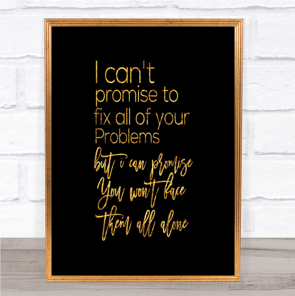Cant Promise Quote Print Black & Gold Wall Art Picture