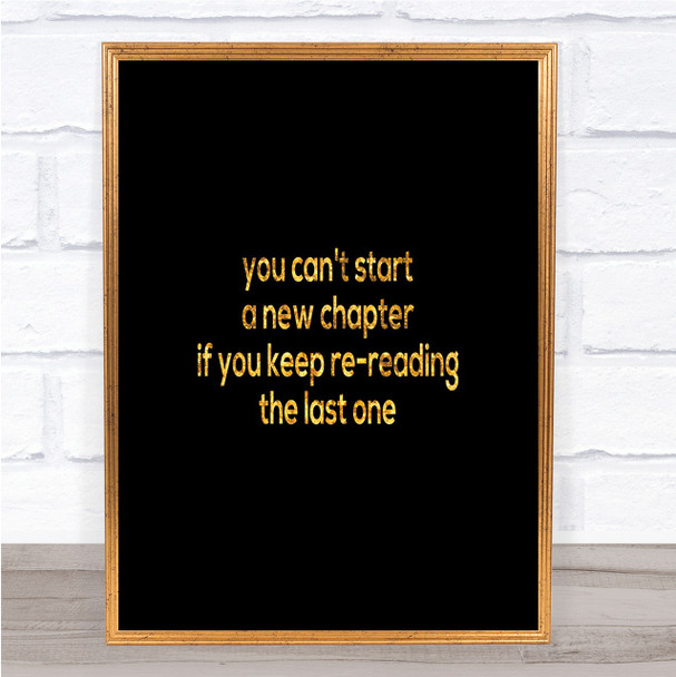 Cant Start A New Chapter Quote Print Black & Gold Wall Art Picture