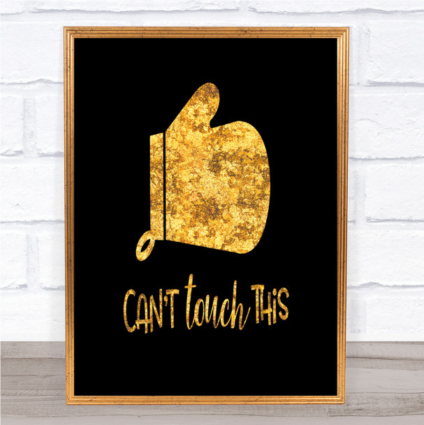 Can't Touch This Quote Print Black & Gold Wall Art Picture