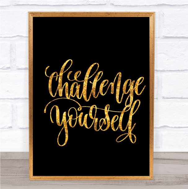 Challenge Yourself Quote Print Black & Gold Wall Art Picture