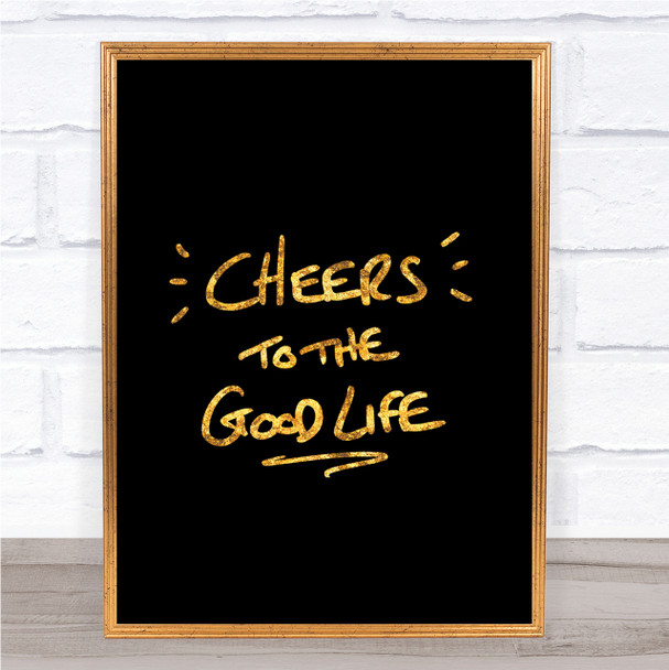 Cheers To Good Life Quote Print Black & Gold Wall Art Picture