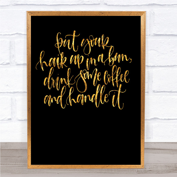 Coffee Hair Handle It Quote Print Black & Gold Wall Art Picture