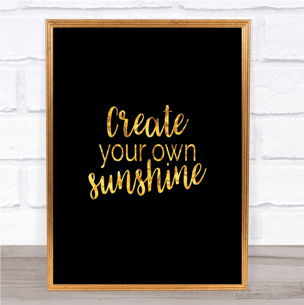 Create You Own Sunshine Quote Print Black & Gold Wall Art Picture