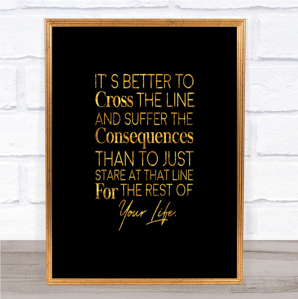 Cross The Line Quote Print Black & Gold Wall Art Picture