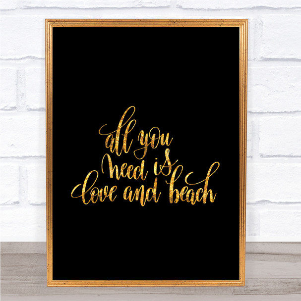 All You Need Is Love And Beach Quote Print Black & Gold Wall Art Picture