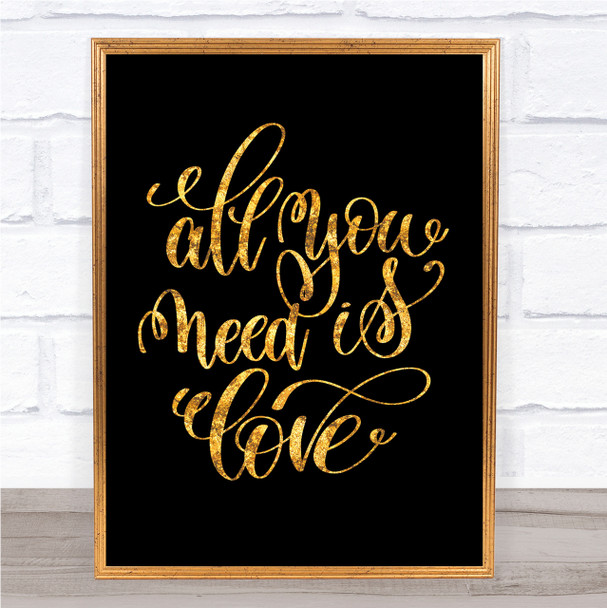 All You Need Is Love Quote Print Black & Gold Wall Art Picture