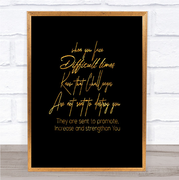 Difficult Time Quote Print Black & Gold Wall Art Picture