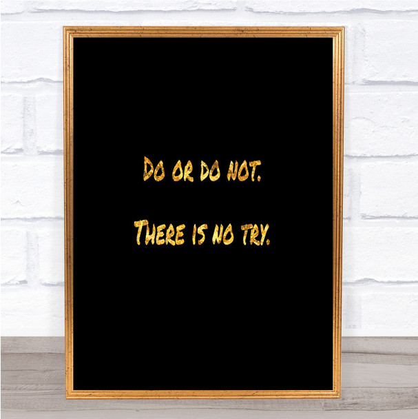 Do Or Do Not Quote Print Black & Gold Wall Art Picture