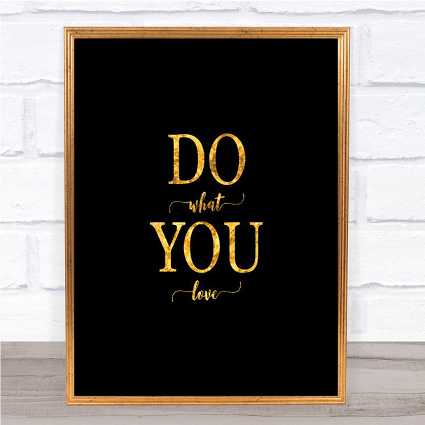 Do What You Love Quote Print Black & Gold Wall Art Picture