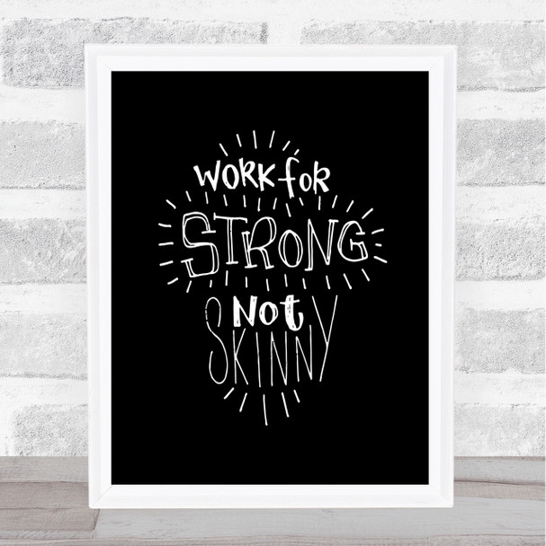 Strong Not Skinny Quote Print Black & White