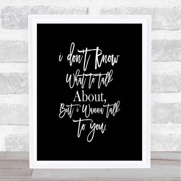 Talk To You Quote Print Black & White