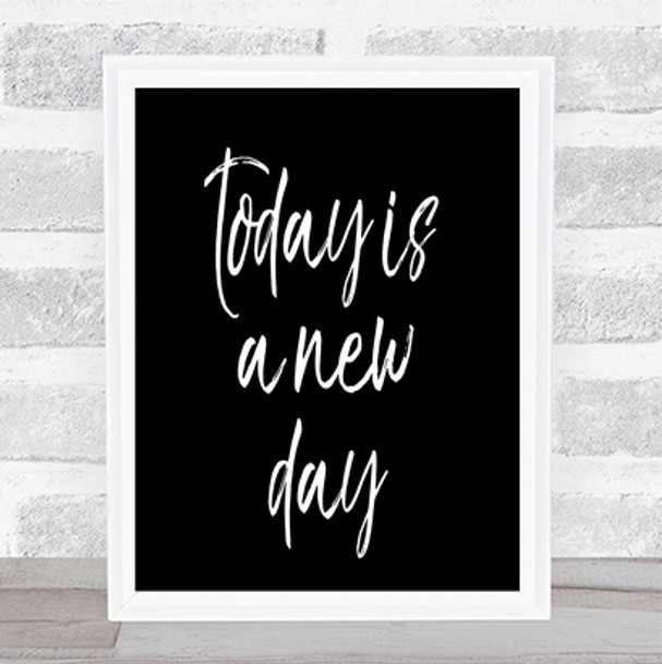 Today Is A New Day Quote Print Black & White