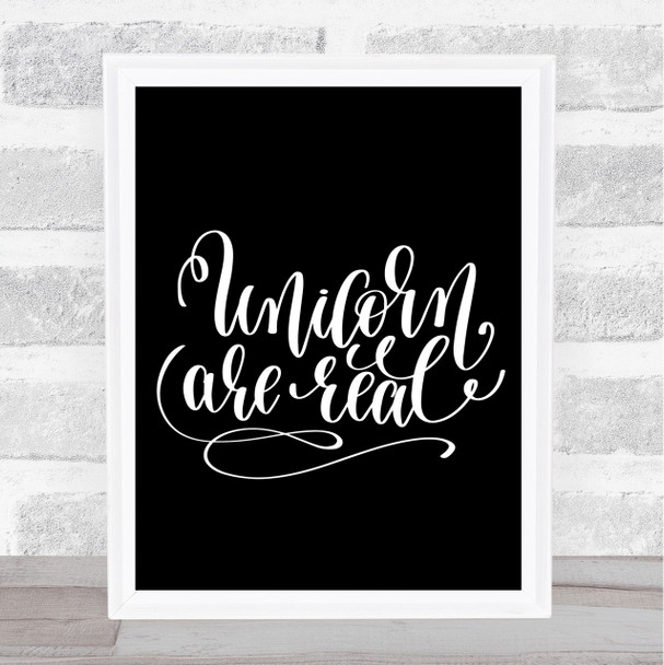Unicorn Are Real Quote Print Black & White
