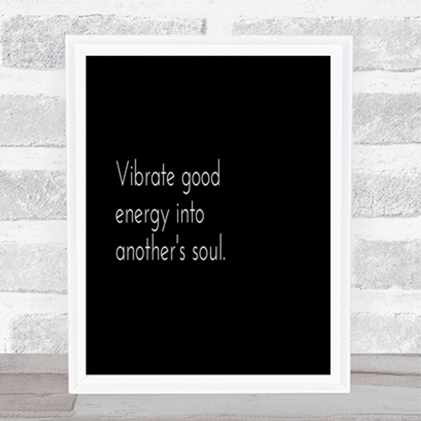 Vibrate Good Energy Quote Print Black & White