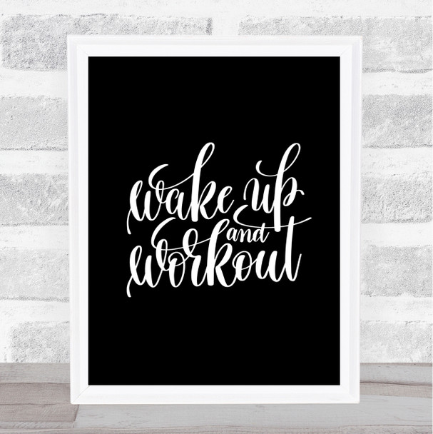 Wake Up And Workout Quote Print Black & White