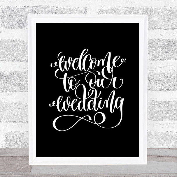 Welcome To Our Wedding Quote Print Black & White