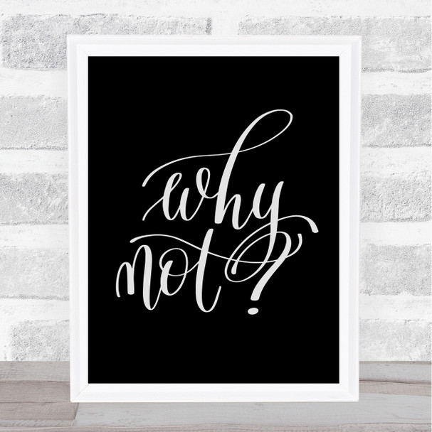 Why Not Quote Print Black & White