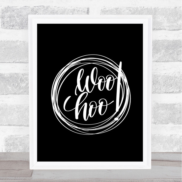Woo Hoo Quote Print Black & White