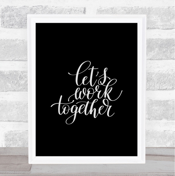 Work Together Quote Print Black & White