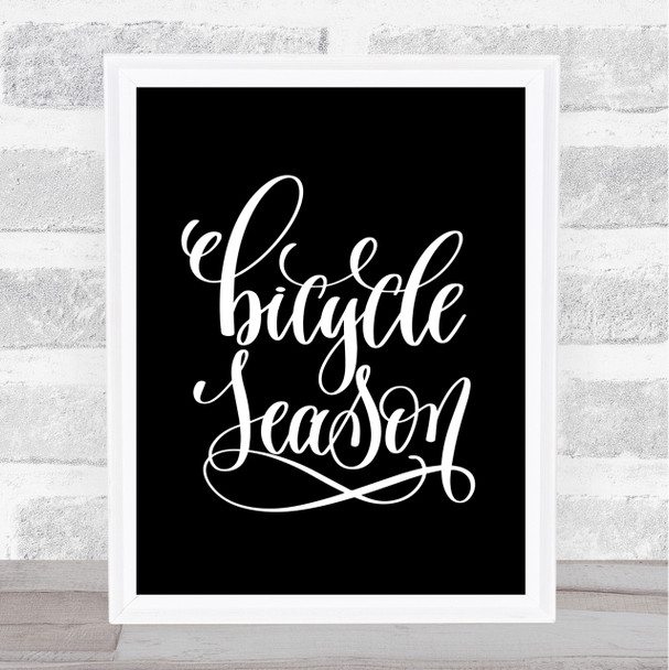 Bicycle Season Quote Print Black & White